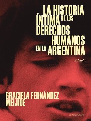 cover image of La historia íntima de los Derechos Humanos en la Argentina (reedición actualizada)